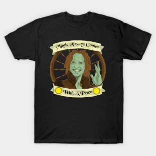 Magic Always Comes With A Price T-Shirt